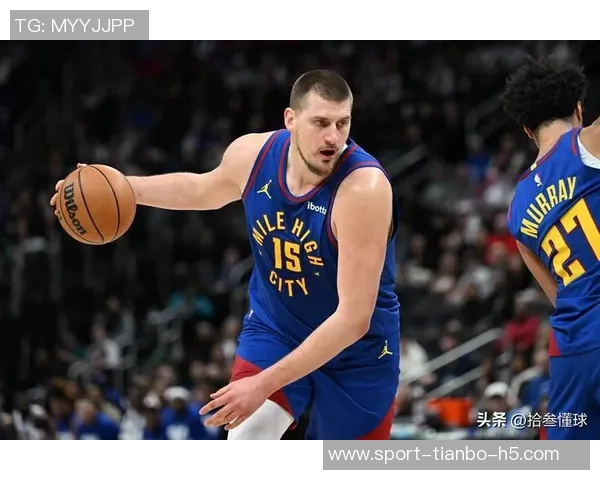 约基奇近期表现惊艳场均45分185板135助创历史新高 约基奇近期表现惊艳场均45分185板135助创历史新高